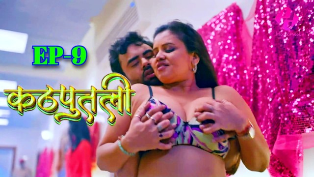 Kathputali S01E09 2024 Hindi Hot Web Series – Hulchul