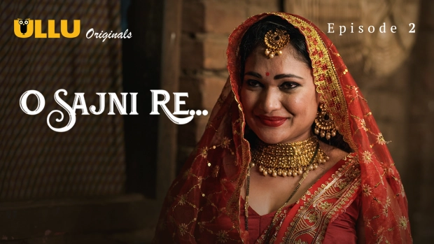 O Sajni Re Part 1 E02 2024 Hindi Hot Web Series – Ullu