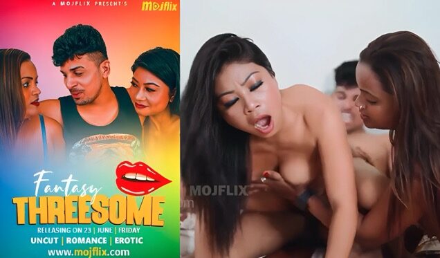 Fantasy Threesome 2025 Uncut Hindi Hot Short Film – Mojflix