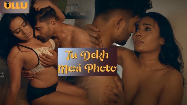 Tu Dekh Meri Photo Part 2 E05 2025 Hindi Hot Web Series – Ullu