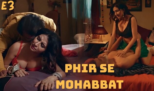 Phir Se Mohabbat E3 2025 Hot Hindi Web Series – Atrangii